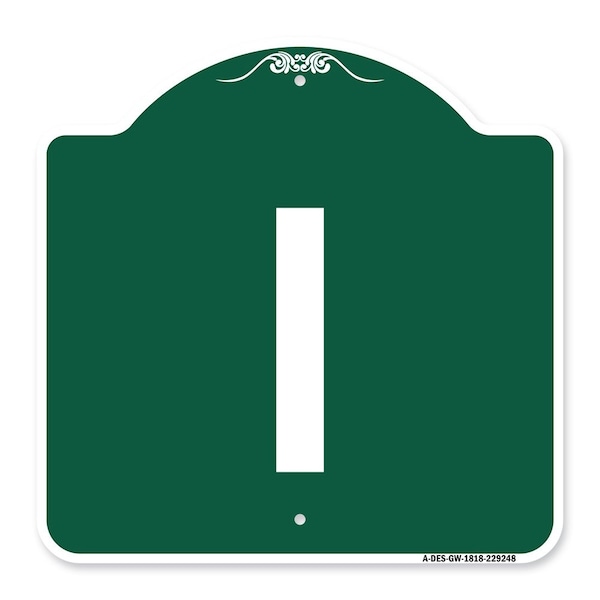 Designer Series Sign-Sign W/ Letter I, Green & White Aluminum Sign, 18" x 18", GW-1818-22948